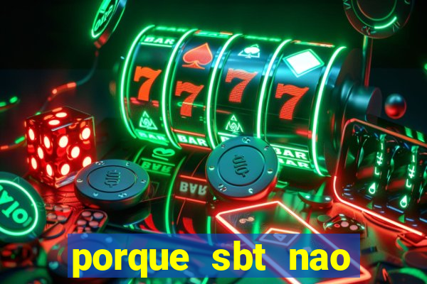 porque sbt nao pega na tv digital